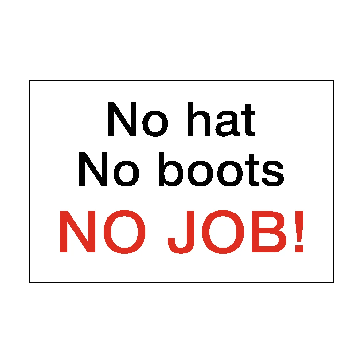 No Hat No Boots No Job Sign